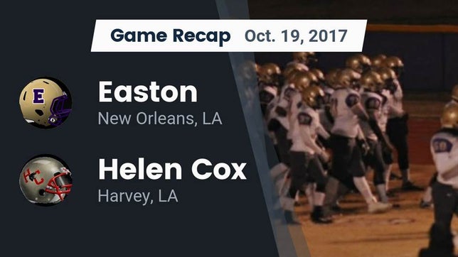 Watch this highlight video of the Easton (New Orleans, LA) football team in its game Recap: Easton  vs. Helen Cox  2017 on Oct 20, 2017