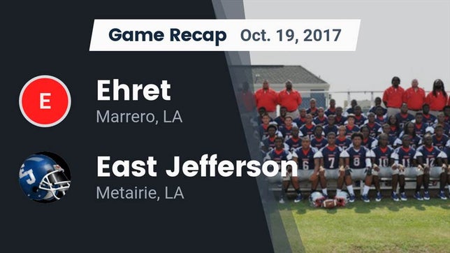 Watch this highlight video of the John Ehret (Marrero, LA) football team in its game Recap: Ehret  vs. East Jefferson  2017 on Oct 19, 2017