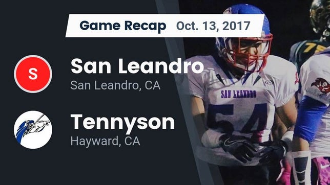 Watch this highlight video of the San Leandro (CA) football team in its game Recap: San Leandro  vs. Tennyson  2017 on Oct 13, 2017