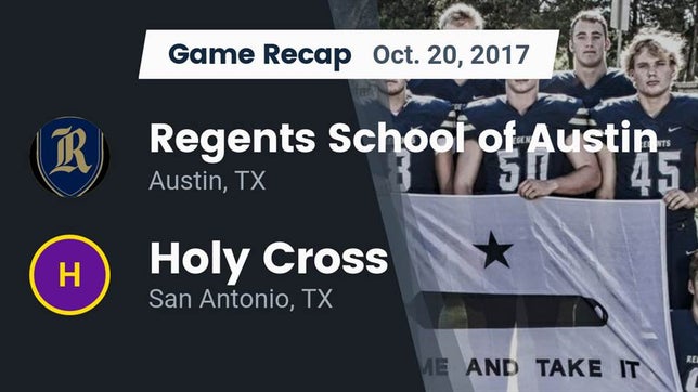 Watch this highlight video of the Regents (Austin, TX) football team in its game Recap: Regents School of Austin vs. Holy Cross  2017 on Oct 20, 2017