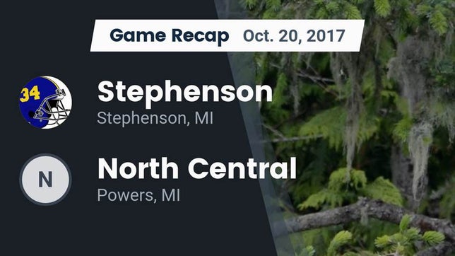 Watch this highlight video of the Stephenson (MI) football team in its game Recap: Stephenson  vs. North Central  2017 on Oct 20, 2017