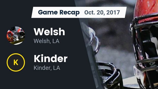 Watch this highlight video of the Welsh (LA) football team in its game Recap: Welsh  vs. Kinder  2017 on Oct 20, 2017