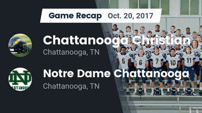 Watch this highlight video of the Chattanooga Christian (Chattanooga, TN) football team in its game Recap: Chattanooga Christian  vs. Notre Dame Chattanooga 2017 on Oct 20, 2017