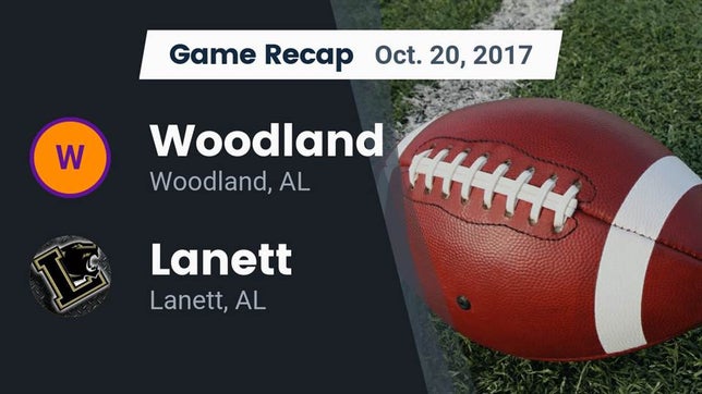 Watch this highlight video of the Woodland (AL) football team in its game Recap: Woodland  vs. Lanett  2017 on Oct 20, 2017
