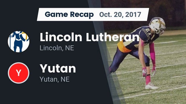 Watch this highlight video of the Lincoln Lutheran (Lincoln, NE) football team in its game Recap: Lincoln Lutheran  vs. Yutan  2017 on Oct 20, 2017