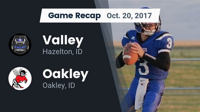 Watch this highlight video of the Valley (Hazelton, ID) football team in its game Recap: Valley  vs. Oakley  2017 on Oct 20, 2017