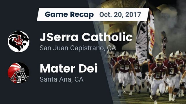 Watch this highlight video of the JSerra Catholic (San Juan Capistrano, CA) football team in its game Recap: JSerra Catholic  vs. Mater Dei  2017 on Oct 20, 2017