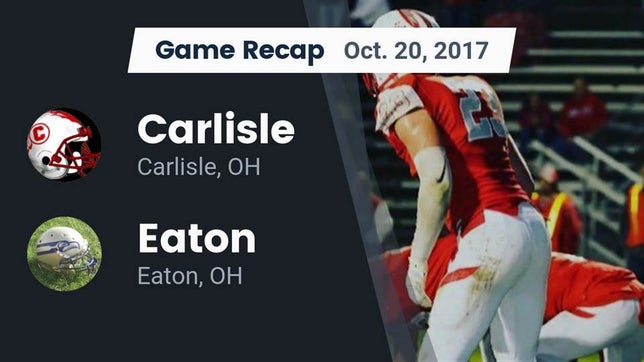 Watch this highlight video of the Carlisle (OH) football team in its game Recap: Carlisle  vs. Eaton  2017 on Oct 13, 2017