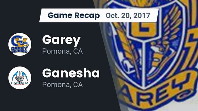 Watch this highlight video of the Garey (Pomona, CA) football team in its game Recap: Garey  vs. Ganesha  2017 on Oct 20, 2017