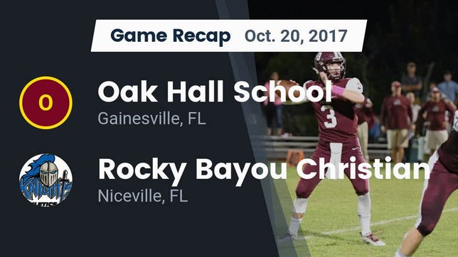 Watch this highlight video of the Oak Hall (Gainesville, FL) football team in its game Recap: Oak Hall School vs. Rocky Bayou Christian  2017 on Oct 20, 2017