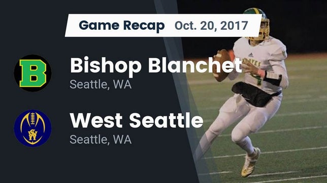 Watch this highlight video of the Bishop Blanchet (Seattle, WA) football team in its game Recap: Bishop Blanchet  vs. West Seattle  2017 on Oct 20, 2017
