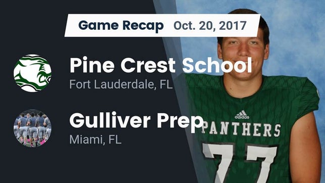 Watch this highlight video of the Pine Crest (Fort Lauderdale, FL) football team in its game Recap: Pine Crest School vs. Gulliver Prep  2017 on Oct 20, 2017