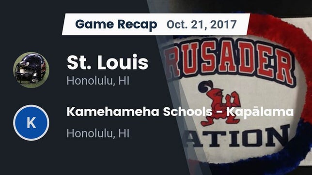 Watch this highlight video of the St. Louis (Honolulu, HI) football team in its game Recap: St. Louis  vs. Kamehameha Schools - Kapalama 2017 on Oct 21, 2017