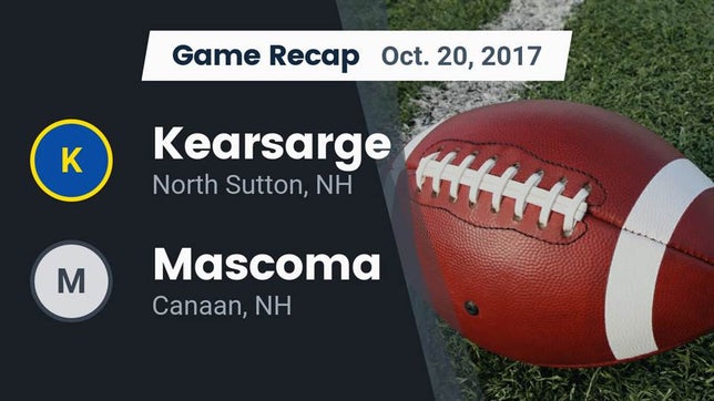 Watch this highlight video of the Kearsarge (North Sutton, NH) football team in its game Recap: Kearsarge  vs. Mascoma  2017 on Oct 20, 2017