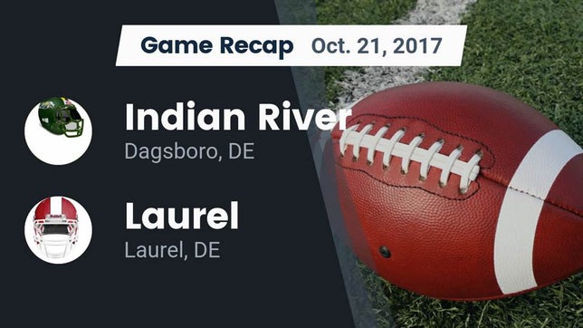 Watch this highlight video of the Indian River (Dagsboro, DE) football team in its game Recap: Indian River  vs. Laurel  2017 on Oct 21, 2017