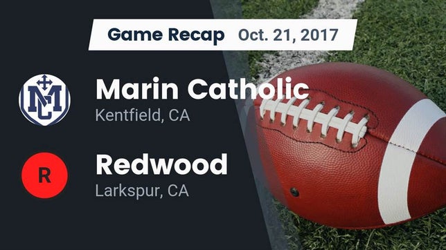 Watch this highlight video of the Marin Catholic (Kentfield, CA) football team in its game Recap: Marin Catholic  vs. Redwood  2017 on Oct 21, 2017