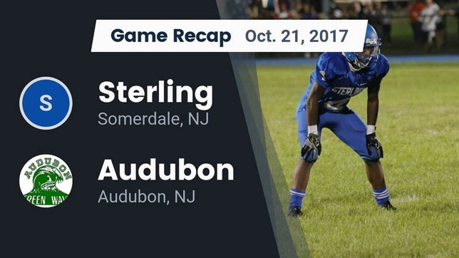 Watch this highlight video of the Sterling (Somerdale, NJ) football team in its game Recap: Sterling  vs. Audubon  2017 on Oct 21, 2017