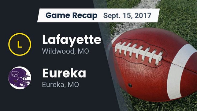 Watch this highlight video of the Lafayette (Wildwood, MO) football team in its game Recap: Lafayette  vs. Eureka  2017 on Sep 15, 2017