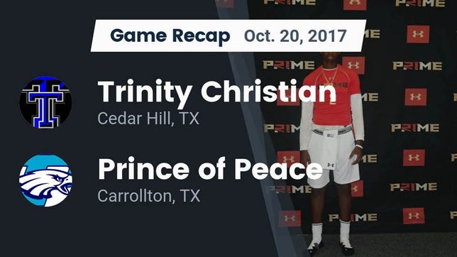 Watch this highlight video of the Trinity Christian (Cedar Hill, TX) football team in its game Recap: Trinity Christian  vs. Prince of Peace  2017 on Oct 20, 2017