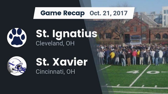 Watch this highlight video of the St. Ignatius (Cleveland, OH) football team in its game Recap: St. Ignatius  vs. St. Xavier  2017 on Oct 21, 2017