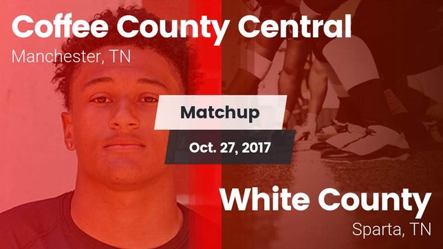 Watch this highlight video of the Coffee County Central (Manchester, TN) football team in its game Matchup: Coffee County vs. White County  2017 on Oct 27, 2017