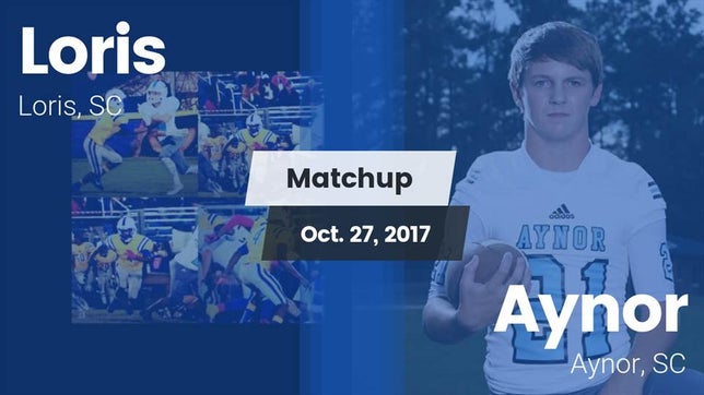 Watch this highlight video of the Loris (SC) football team in its game Matchup: Loris vs. Aynor  2017 on Oct 27, 2017