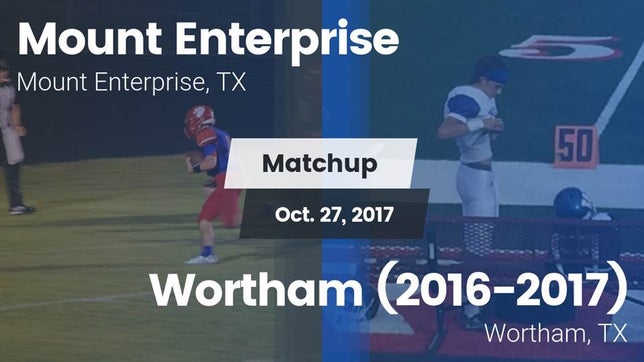 Watch this highlight video of the Mt. Enterprise (TX) football team in its game Matchup: Mount Enterprise vs. Wortham  (2016-2017) 2017 on Oct 27, 2017