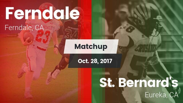 Watch this highlight video of the Ferndale (CA) football team in its game Matchup: Ferndale vs. St. Bernard's  2017 on Oct 28, 2017