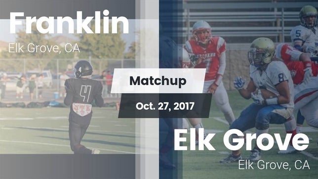 Watch this highlight video of the Franklin (Elk Grove, CA) football team in its game Matchup: Franklin  vs. Elk Grove  2017 on Oct 27, 2017