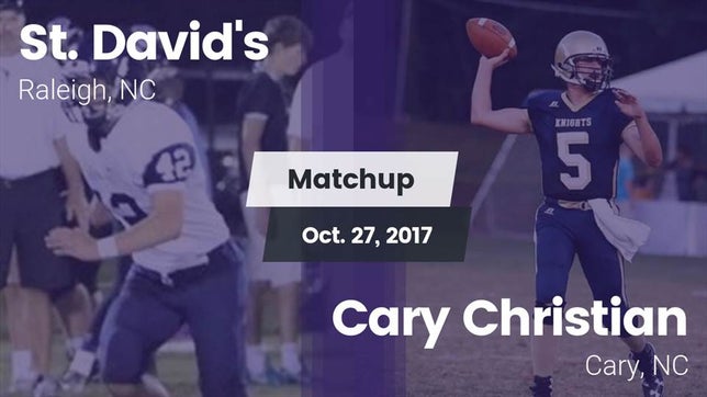 Watch this highlight video of the St. David's (Raleigh, NC) football team in its game Matchup: St. David's vs. Cary Christian  2017 on Oct 27, 2017