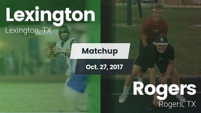Watch this highlight video of the Lexington (TX) football team in its game Matchup: Lexington High vs. Rogers  2017 on Oct 27, 2017