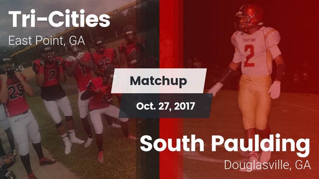 Watch this highlight video of the Tri-Cities (East Point, GA) football team in its game Matchup: Tri-Cities vs. South Paulding  2017 on Oct 27, 2017