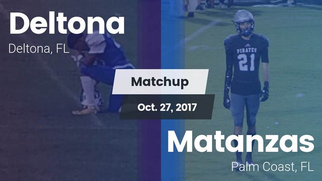 Watch this highlight video of the Deltona (FL) football team in its game Matchup: Deltona  vs. Matanzas  2017 on Oct 27, 2017