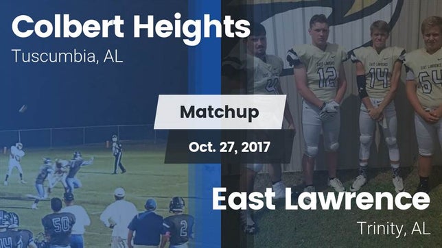 Watch this highlight video of the Colbert Heights (Tuscumbia, AL) football team in its game Matchup: Colbert Heights vs. East Lawrence  2017 on Oct 27, 2017