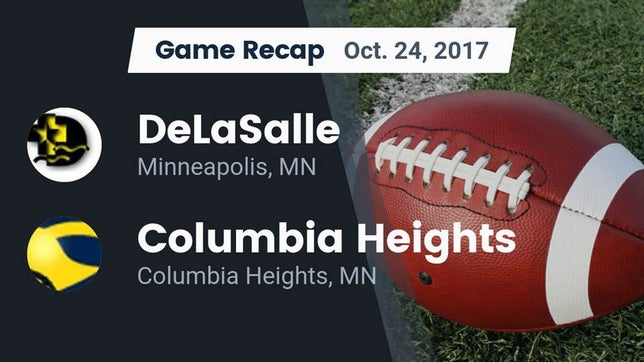 Watch this highlight video of the DeLaSalle (Minneapolis, MN) football team in its game Recap: DeLaSalle  vs. Columbia Heights  2017 on Oct 24, 2017