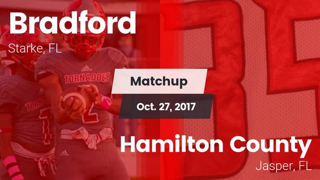 Watch this highlight video of the Bradford (Starke, FL) football team in its game Matchup: Bradford  vs. Hamilton County  2017 on Oct 27, 2017
