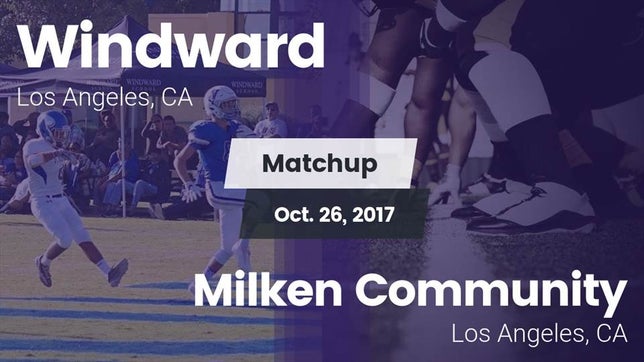 Watch this highlight video of the Windward (Los Angeles, CA) football team in its game Matchup: Windward vs. Milken Community  2017 on Oct 26, 2017