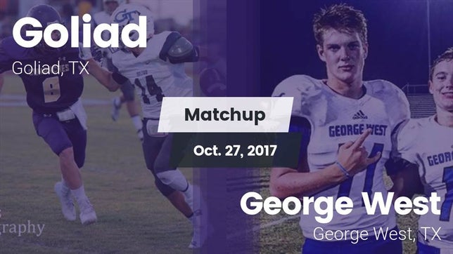 Watch this highlight video of the Goliad (TX) football team in its game Matchup: Goliad  vs. George West  2017 on Oct 27, 2017