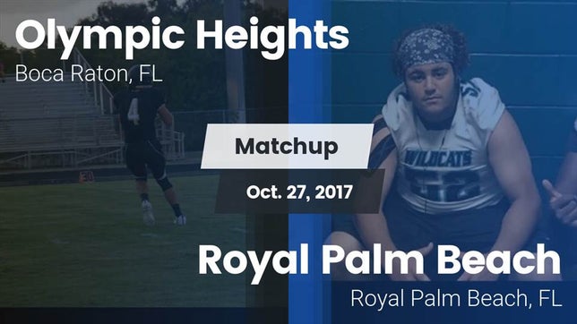 Watch this highlight video of the Olympic Heights (Boca Raton, FL) football team in its game Matchup: Olympic Heights vs. Royal Palm Beach  2017 on Oct 27, 2017