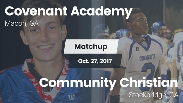 Watch this highlight video of the Covenant Academy (Macon, GA) football team in its game Matchup: Covenant Academy vs. Community Christian  2017 on Oct 27, 2017