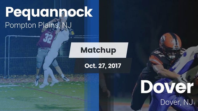 Watch this highlight video of the Pequannock (Pompton Plains, NJ) football team in its game Matchup: Pequannock vs. Dover  2017 on Oct 27, 2017
