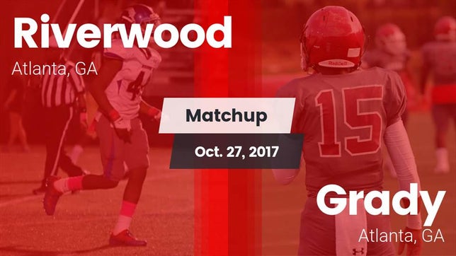 Watch this highlight video of the Riverwood (Atlanta, GA) football team in its game Matchup: Riverwood vs. Grady  2017 on Oct 27, 2017