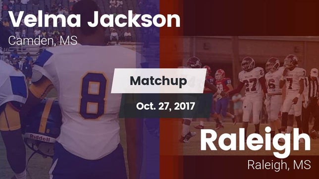Watch this highlight video of the Velma Jackson (Camden, MS) football team in its game Matchup: Velma Jackson High S vs. Raleigh  2017 on Oct 26, 2017