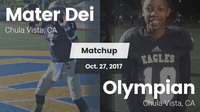 Watch this highlight video of the Mater Dei Catholic (Chula Vista, CA) football team in its game Matchup: Mater Dei High vs. Olympian  2017 on Oct 27, 2017