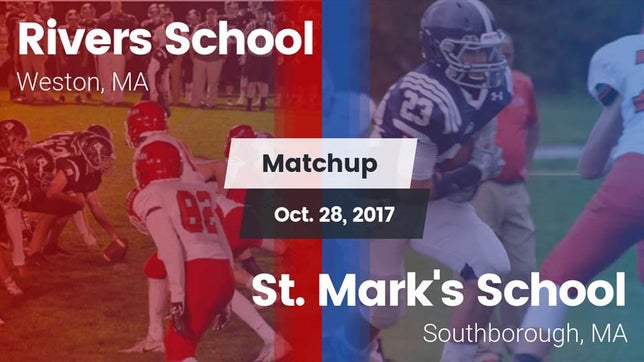 Watch this highlight video of the Rivers (Weston, MA) football team in its game Matchup: Rivers vs. St. Mark's School 2017 on Oct 28, 2017