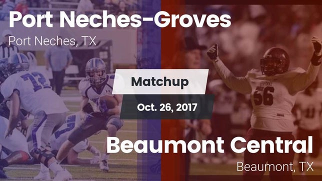 Watch this highlight video of the Port Neches-Groves (Port Neches, TX) football team in its game Matchup: Port Neches-Groves vs. Beaumont Central  2017 on Oct 26, 2017