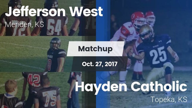 Watch this highlight video of the Jefferson West (Meriden, KS) football team in its game Matchup: Jefferson West vs. Hayden Catholic  2017 on Oct 27, 2017