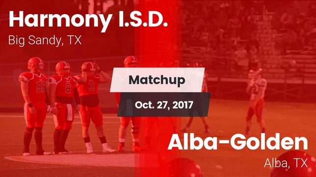 Watch this highlight video of the Harmony (Big Sandy, TX) football team in its game Matchup: Harmony I.S.D. vs. Alba-Golden  2017 on Oct 27, 2017