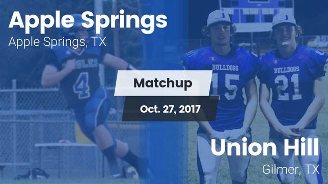 Watch this highlight video of the Apple Springs (TX) football team in its game Matchup: Apple Springs vs. Union Hill  2017 on Oct 27, 2017