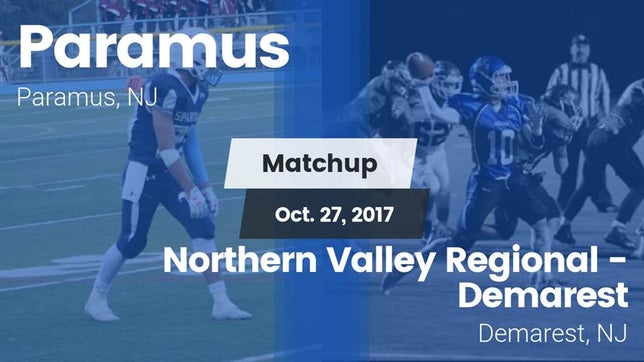 Watch this highlight video of the Paramus (NJ) football team in its game Matchup: Paramus vs. Northern Valley Regional -Demarest 2017 on Oct 27, 2017